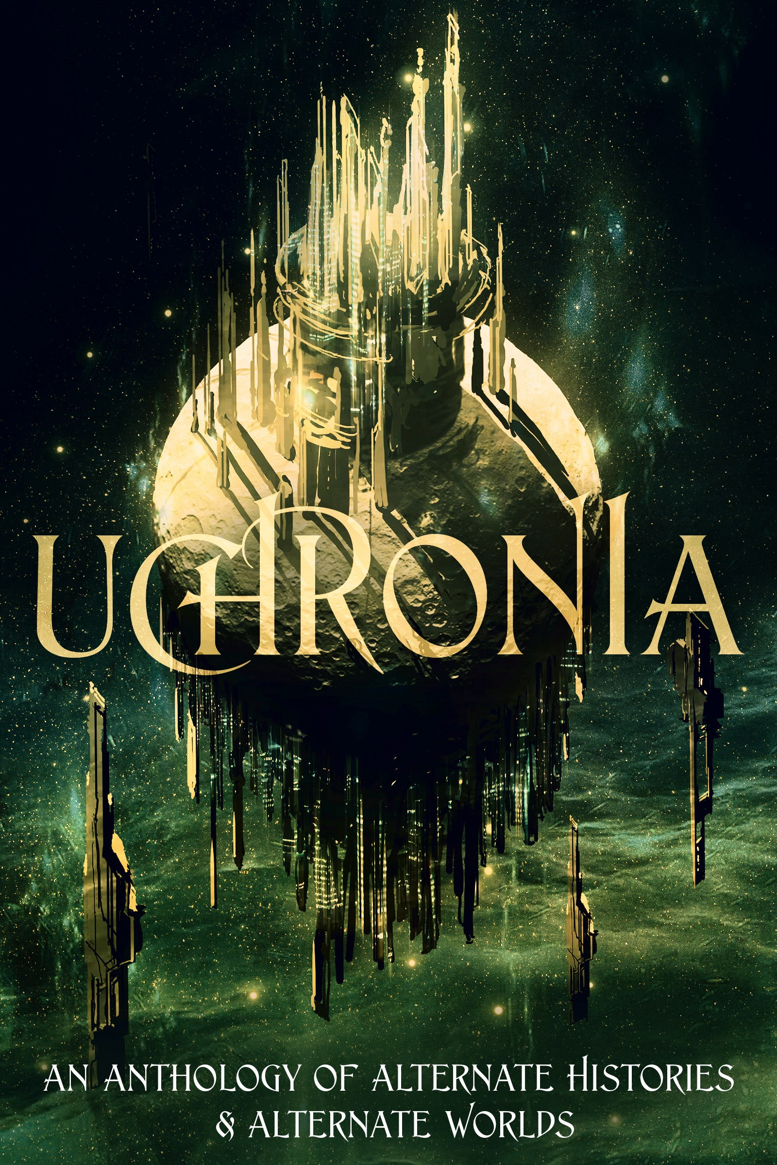 UCHRONIA An Anthology of Alternate Worlds